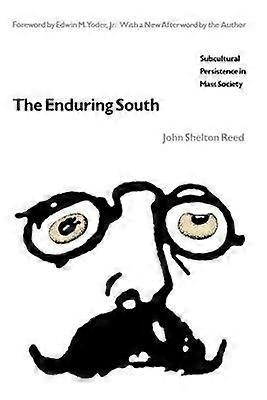 The Enduring South - Subcultural Persistence in Mass Society