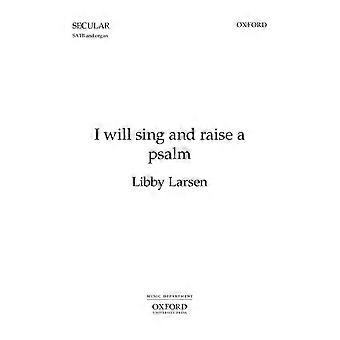 Ich werde singen und einen Psalm erheben