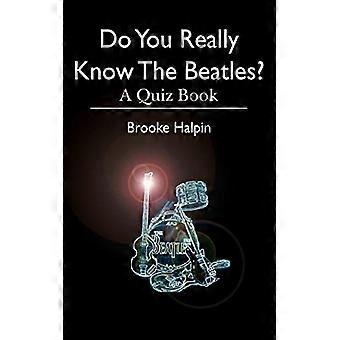 Ken je de Beatles echt?: Een quizboek
