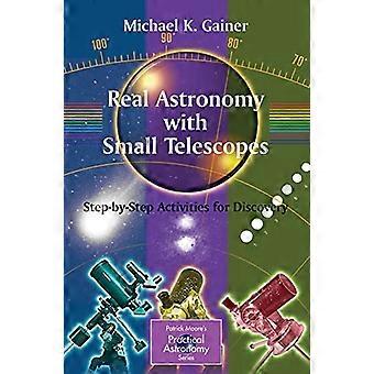 Ekte astronomi med små teleskoper: Trinnvise aktiviteter for Discovery (Patrick Moore's Practical Astronomy Series)