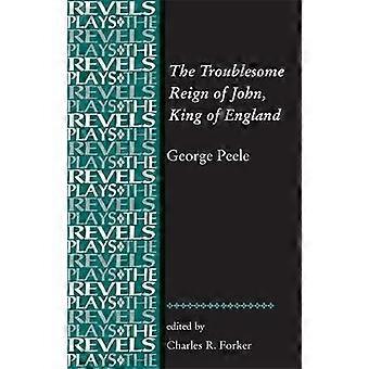 The Troublesome Reign Of John King Of England By George Peele - Manchester University Press - Paperback - en Book