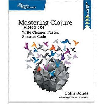 Mastering Clojure Macros Write Cleaner Faster Smarter Code - Colin Jones - Paperback - en Book