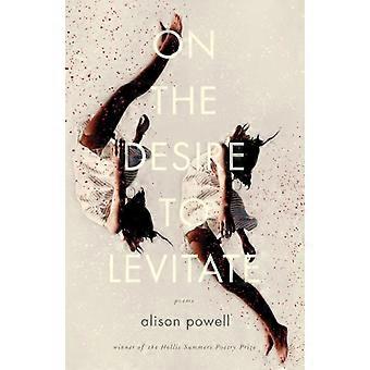 On the Desire to Levitate Poems