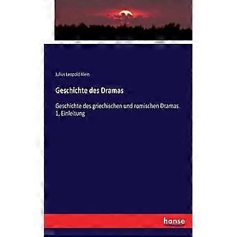 Geschichte Des Dramasgeschichte Des Griechischen Und Romischen Dramas. 1 Einl - Julius Leopold Klein - Paperback - English Book - History