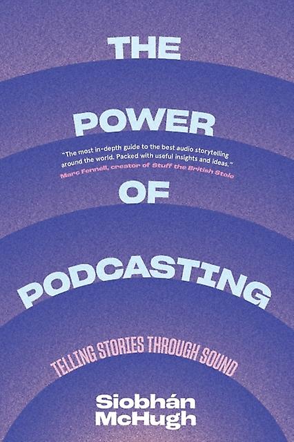 The Power Of Podcasting by Siobhan McHugh Paperback