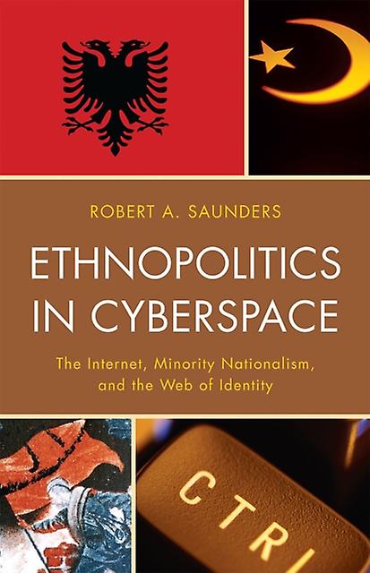 Ethnopolitics In Cyberspace by Robert A. Saunders Paperback Book