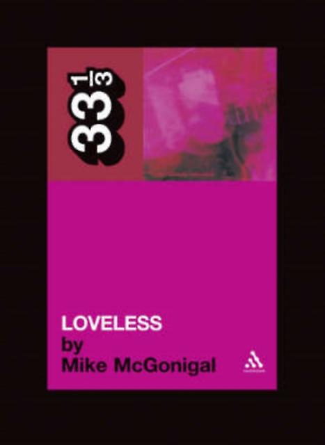 My Bloody Valentines Loveless by Mike McGonigal Paperback