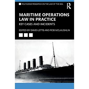 Maritime Operations Law In Practice Key Cases And Incidents - Taylor & Francis Ltd