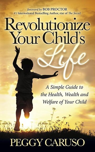 Revolutionize Your Childs Life by Peggy Caruso Paperback Book