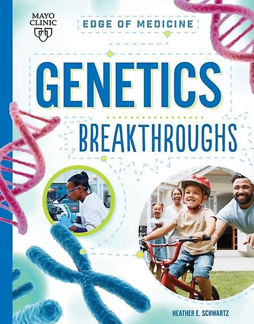 Genetics Breakthroughs - Heather E Schwartz