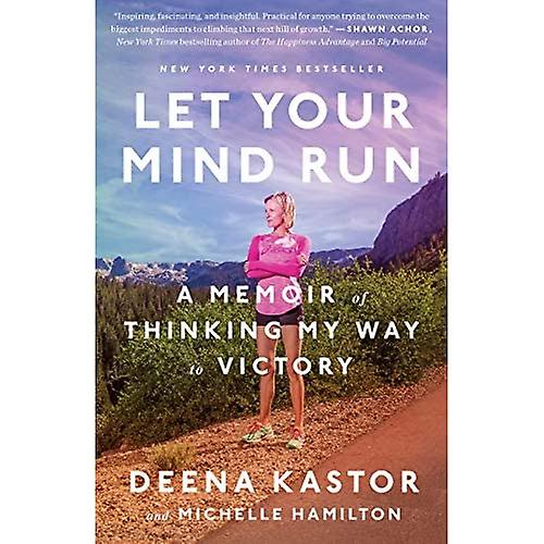 Let Your Mind Run: A Memoir of Thinking My Way to Victory