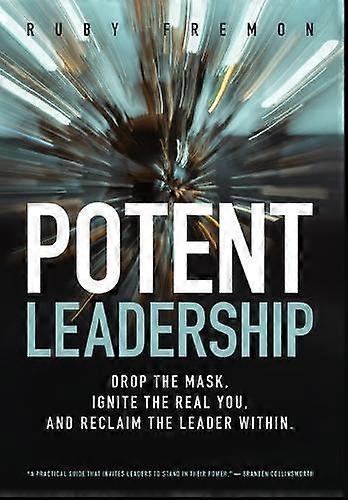 Potent Leadership - Ruby Fremon - Management: leadership and motivation - Ruby Fremon LLC - Hardback