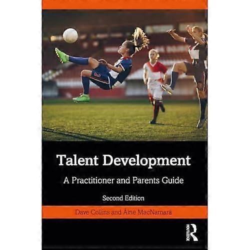 Talent Development: A Practitioner and Parents Guide