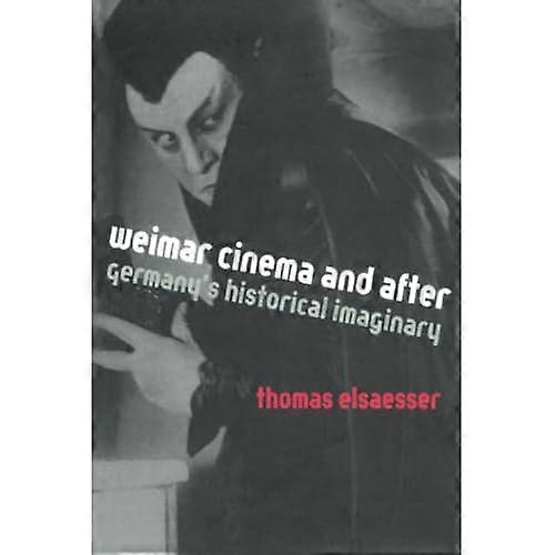 Weimar Cinema and After: Germany's Historical Imaginary