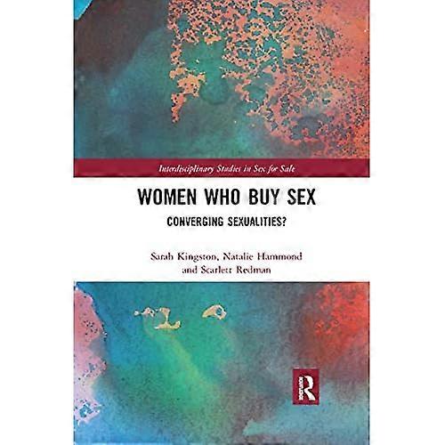 Women Who Buy Sex: Converging Sexualities?