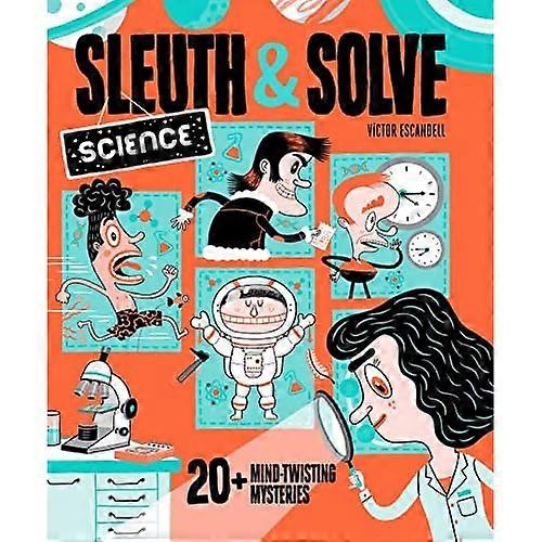 Sleuth & Solve: Science: 20+ Mind-Twisting Mysteries