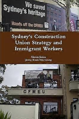 Sydney's Construction Union Strategy and Immigrant Workers