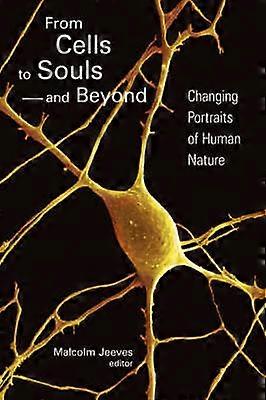 From Cells to Souls - and Beyond
