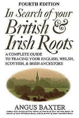 In Search of Your British  Irish Roots Fourth Edition