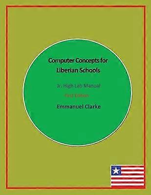 Computer Concepts for Liberian Schools Jr High Lab Manual First Edition