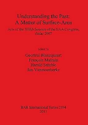 Understanding the Past A Matter of SurfaceArea 2194 British Archaeological Reports International Series
