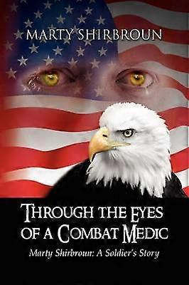 Through the Eyes of a Combat Medic
