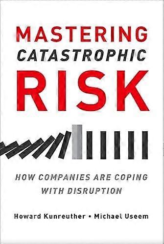 Mastering Catastrophic Risk: How Companies Are Coping with Disruption