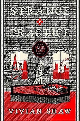 Strange Practice: A Dr Greta Helsing Novel