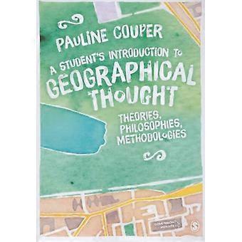 A Students Introduction to Geographical Thought Theories Philosophies Methodologies
