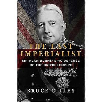The Last Imperialist Sir Alan Burns Epic Defense of the British Empire