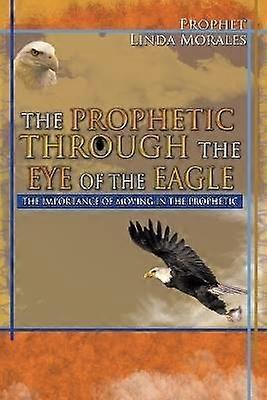 The Prophetic Through the Eye of the Eagle
