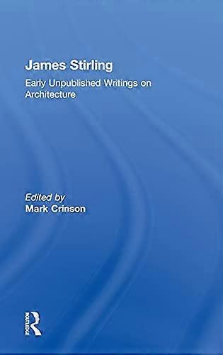 James Stirling: Early Unpublished Writings on Architecture