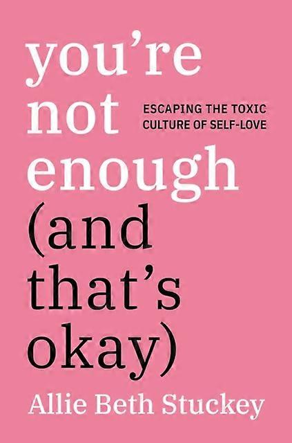 Youre Not Enough And Thats Okay by Allie Beth Stuckey Hardback Book