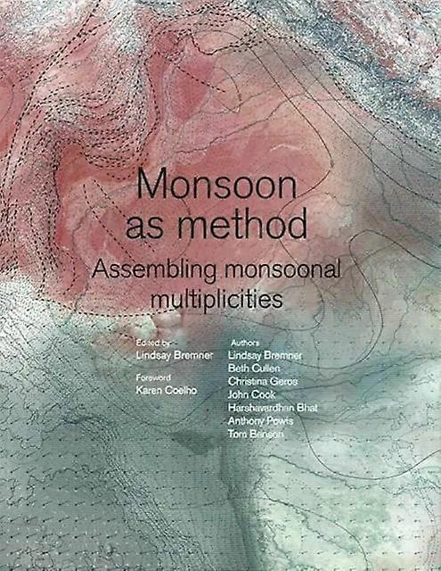 Monsoon As Method Assembling Monsoonal Multiplicities - Lindsay Bremner