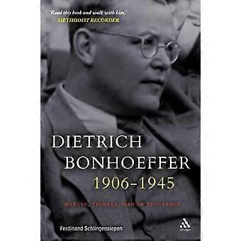 Dietrich Bonhoeffer 1906-1945: marttyyri, ajattelija, mies vastus