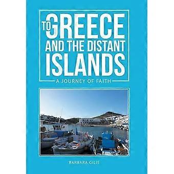Nach Griechenland und zu den fernen Inseln: Eine Reise des Glaubens (Griechisches Leben 1)