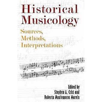 Musicologia storica: fonti, metodi, interpretazioni (Eastman Studies in Music)