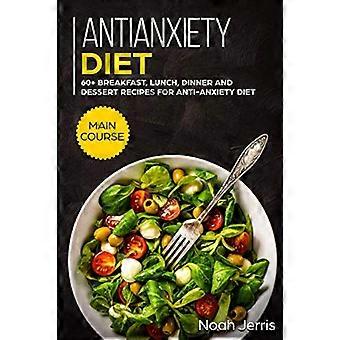 Dieta ansiolítica: PLATO PRINCIPAL - 60+ Recetas de desayuno, almuerzo, cena y postres para la dieta ansiolítica