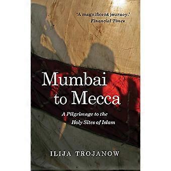 Mumbai till Mecka: en pilgrimsfärd till heliga platser i Islam