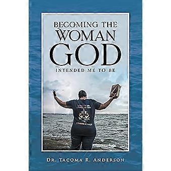 Becoming the Woman God Intended Me to Be