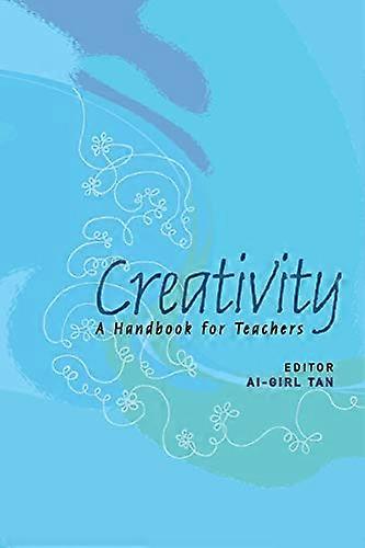 Creativity : A Handbook for Teachers