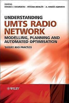 Understanding UMTS Radio Network Modelling Planning and Automated Optimisation