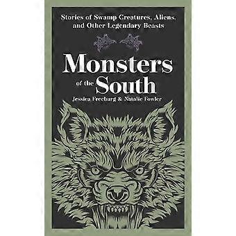 Monsters Of The South Stories Of Swamp Creatures Aliens And Other Legendar - Jessica Freeburg - Paperback - en Book