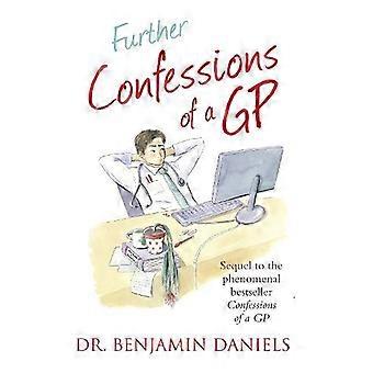 Further Confessions Of A Gp - Benjamin Daniels