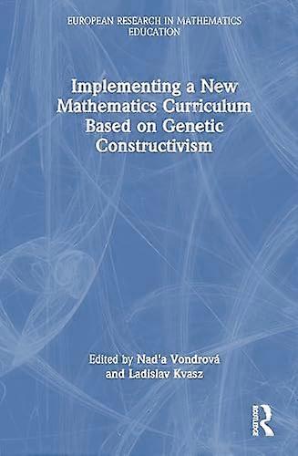 Implementing a New Mathematics Curriculum Based on Genetic Constructivism