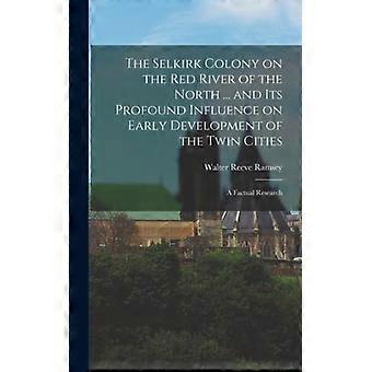 The Selkirk Colony On The Red River Of The North. And Its Profound Influence O - Walter Reeve Ramsey - Hardcover - English Book - History