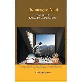 The Journey Of Mind Evolution Of Knowledge Consciousness - Rajesh Jayaram - Paperback - English Book - History