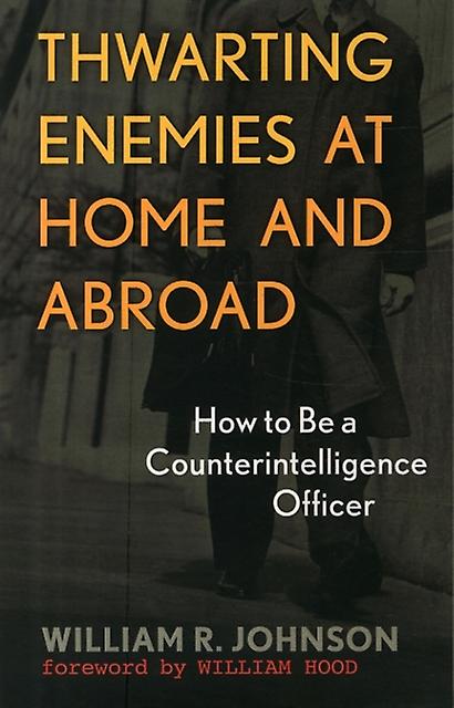 Thwarting Enemies At Home And Abroad by William R. Johnson Paperback Book
