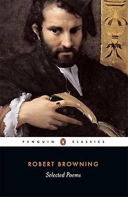Selected Poems by Robert Browning Paperback Book