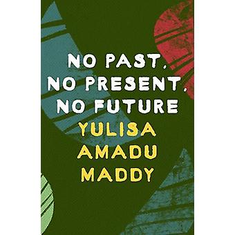 Sem passado, sem presente, sem futuro - Yulisa Amadu Maddy